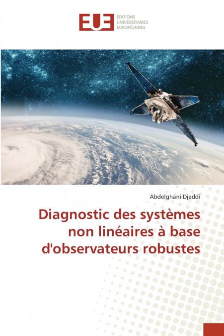 Diagnostic des systèmes non linéaires à base d’observateurs robustes