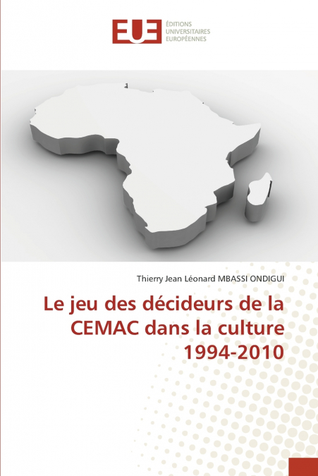 Le jeu des décideurs de la CEMAC dans la culture 1994-2010