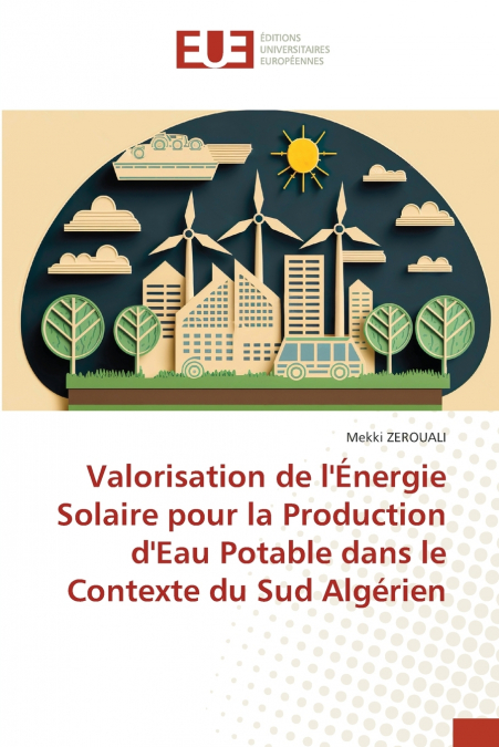 Valorisation de l’Énergie Solaire pour la Production d’Eau Potable dans le Contexte du Sud Algérien