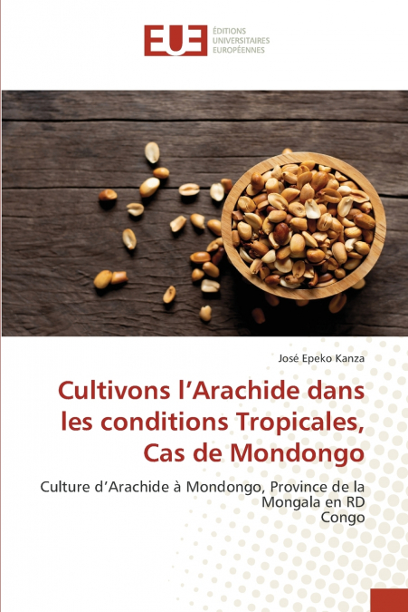 Cultivons l’Arachide dans les conditions Tropicales, Cas de Mondongo