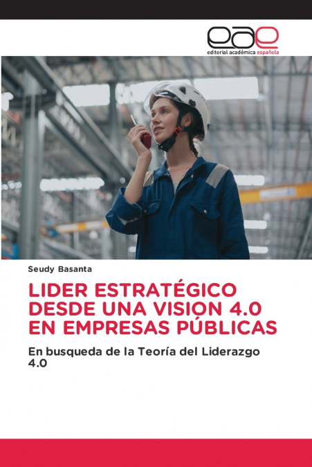 LIDER ESTRATÉGICO DESDE UNA VISION 4.0 EN EMPRESAS PÚBLICAS
