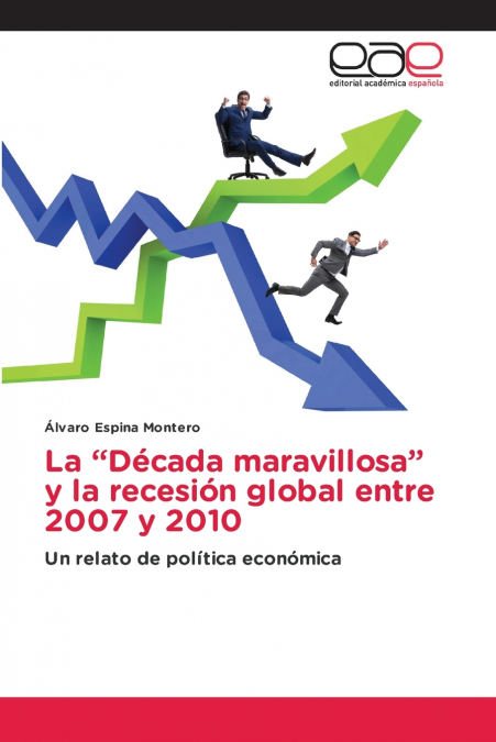 La 'Década maravillosa' y la recesión global entre 2007 y 2010