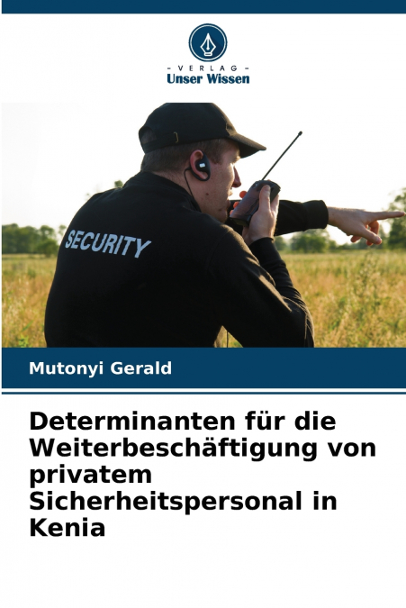 Determinanten für die Weiterbeschäftigung von privatem Sicherheitspersonal in Kenia