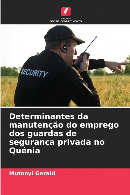 Determinantes da manutenção do emprego dos guardas de segurança privada no Quénia