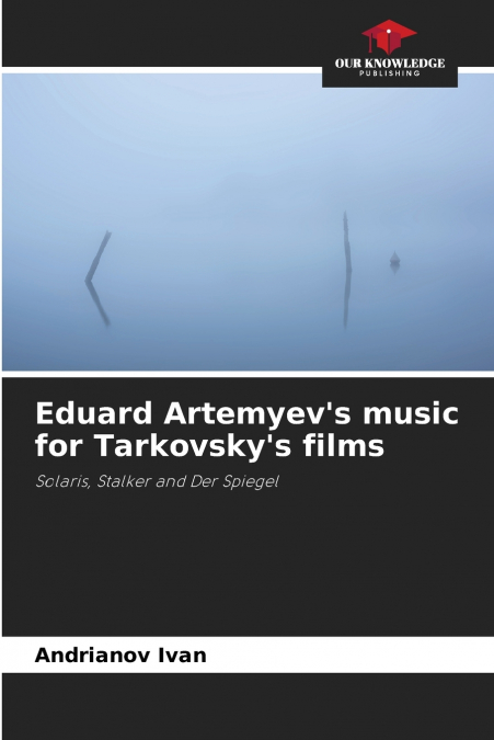 Eduard Artemyev’s music for Tarkovsky’s films