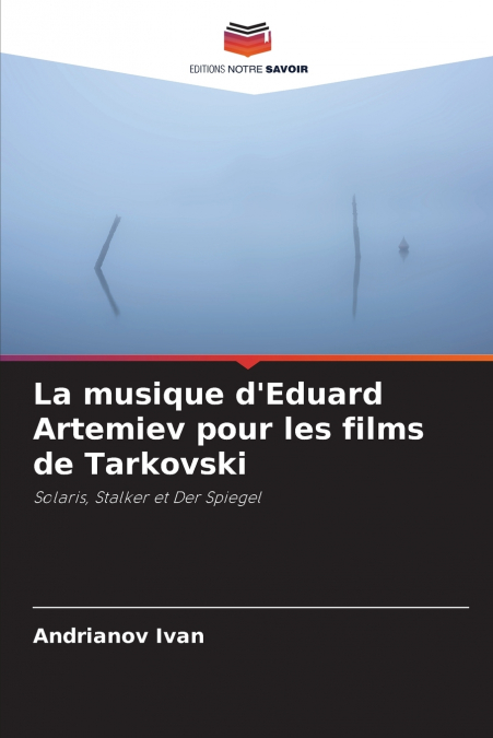 La musique d’Eduard Artemiev pour les films de Tarkovski