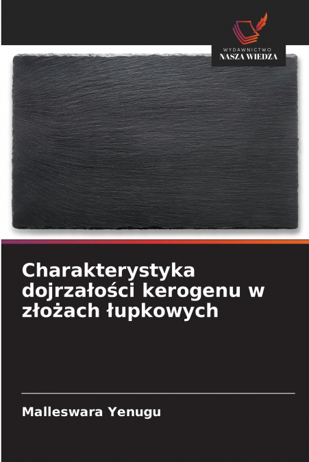 Charakterystyka dojrzałości kerogenu w złożach łupkowych