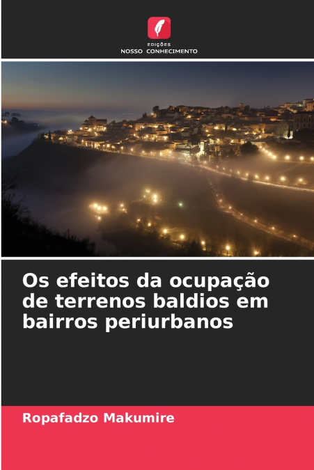 Os efeitos da ocupação de terrenos baldios em bairros periurbanos