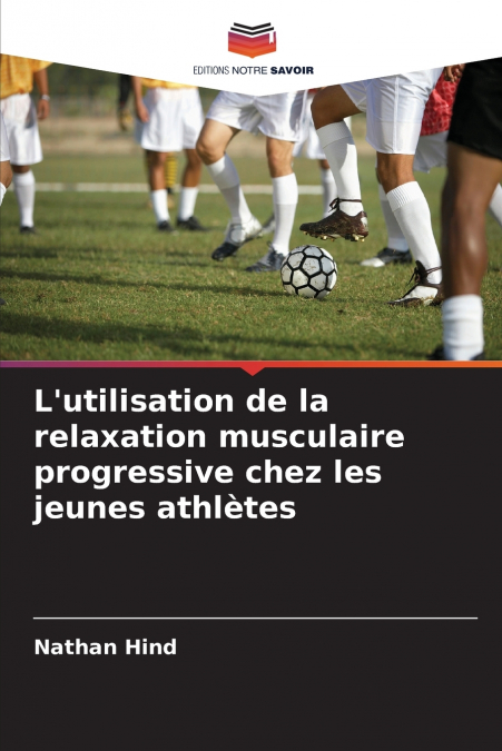 L’utilisation de la relaxation musculaire progressive chez les jeunes athlètes