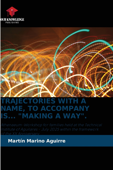 TRAJECTORIES WITH A NAME, TO ACCOMPANY IS... 'MAKING A WAY'.