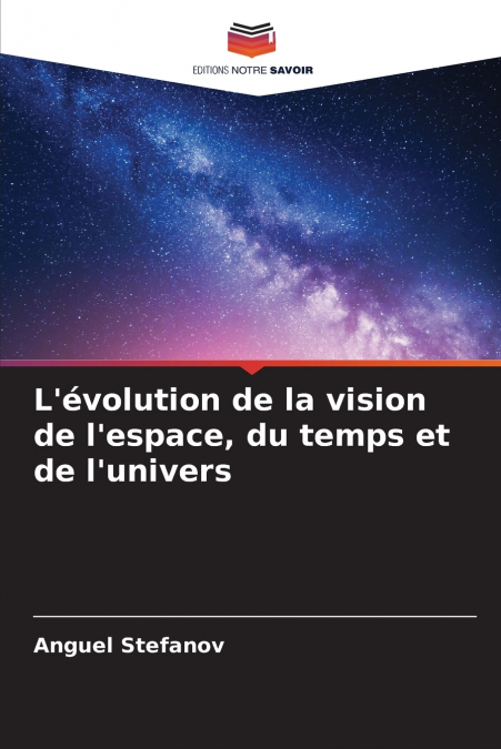 L’évolution de la vision de l’espace, du temps et de l’univers
