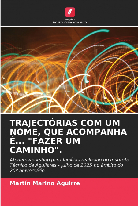 TRAJECTÓRIAS COM UM NOME, QUE ACOMPANHA É... 'FAZER UM CAMINHO'.
