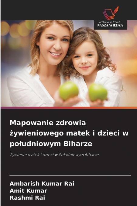 Mapowanie zdrowia żywieniowego matek i dzieci w południowym Biharze