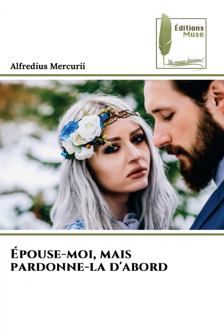 Épouse-moi, mais pardonne-la d’abord