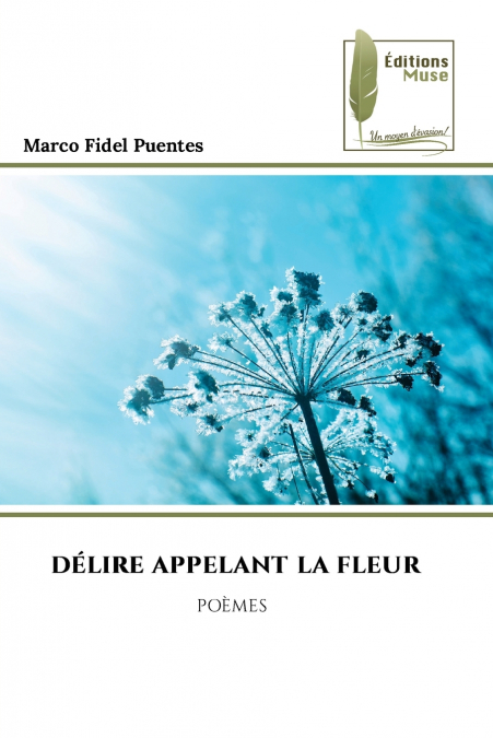 DÉLIRE APPELANT LA FLEUR
