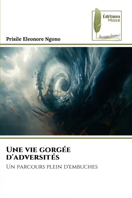 Une vie gorgée d’adversités