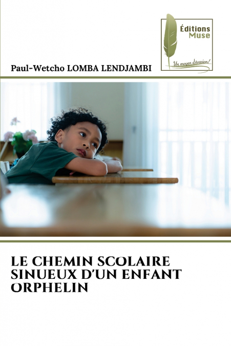 LE CHEMIN SCOLAIRE SINUEUX D’UN ENFANT ORPHELIN