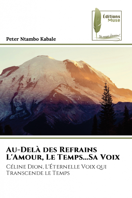 Au-Delà des Refrains L’Amour, Le Temps...Sa Voix