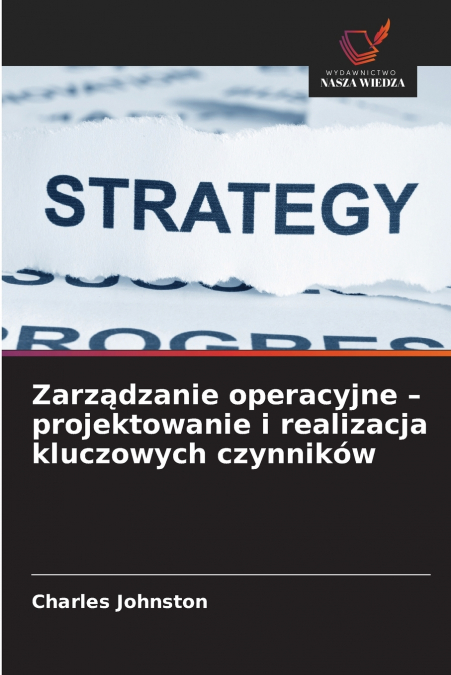 Zarządzanie operacyjne - projektowanie i realizacja kluczowych czynników