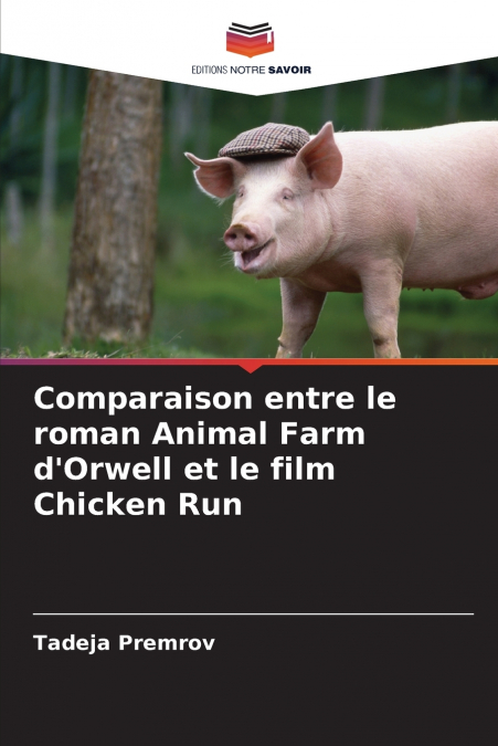 Comparaison entre le roman Animal Farm d’Orwell et le film Chicken Run