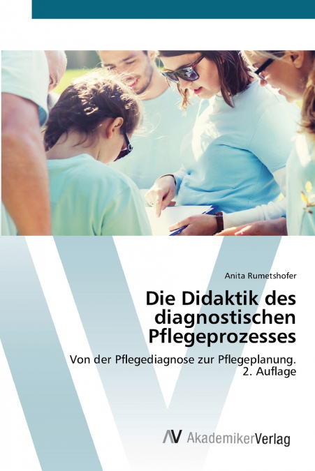 Die Didaktik des diagnostischen Pflegeprozesses