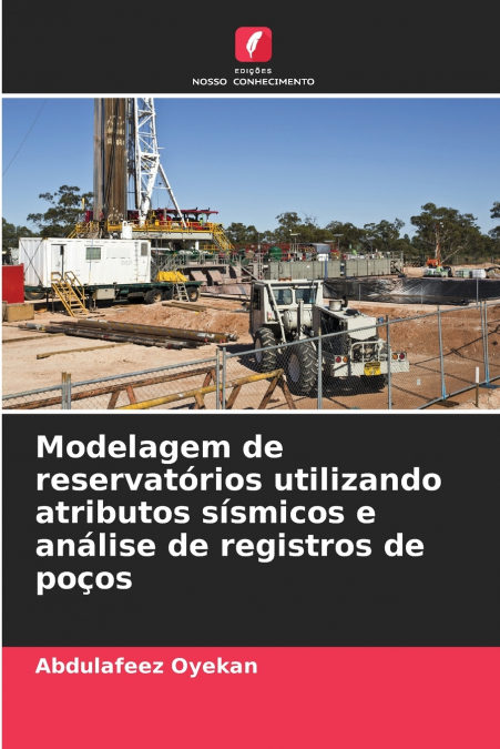 Modelagem de reservatórios utilizando atributos sísmicos e análise de registros de poços