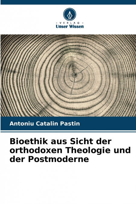 Bioethik aus Sicht der orthodoxen Theologie und der Postmoderne
