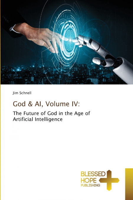 God & AI, Volume IV