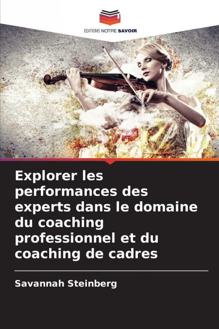 Explorer les performances des experts dans le domaine du coaching professionnel et du coaching de cadres