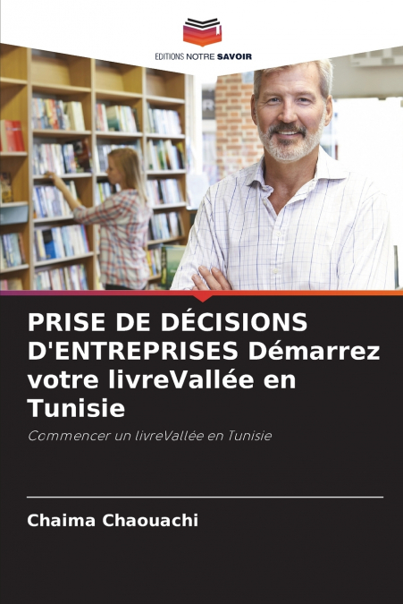 PRISE DE DÉCISIONS D’ENTREPRISES Démarrez votre livreVallée en Tunisie