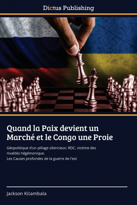 Quand la Paix devient un Marché et le Congo une Proie