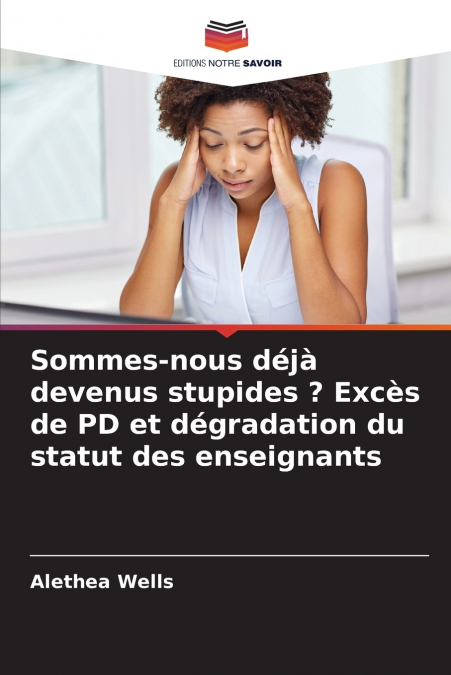 Sommes-nous déjà devenus stupides ? Excès de PD et dégradation du statut des enseignants