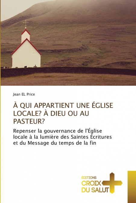 À QUI APPARTIENT UNE ÉGLISE LOCALE? À DIEU OU AU PASTEUR?
