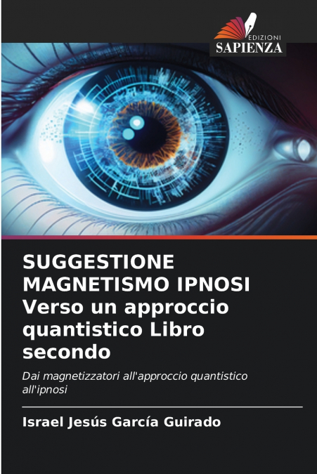 SUGGESTIONE MAGNETISMO IPNOSI Verso un approccio quantistico Libro secondo