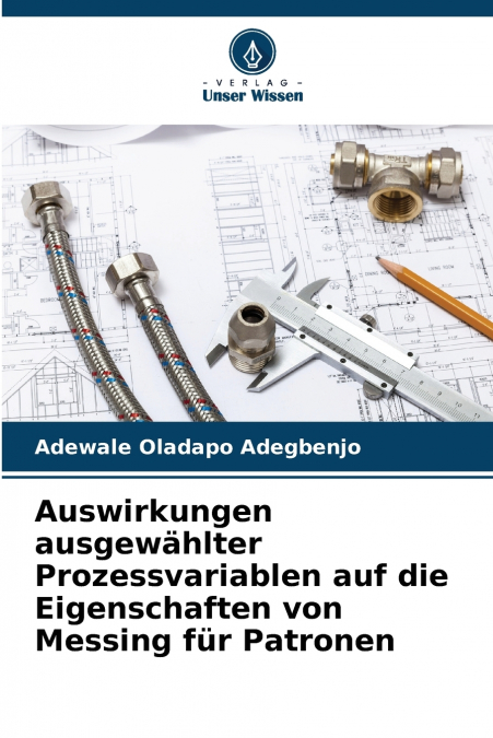 Auswirkungen ausgewählter Prozessvariablen auf die Eigenschaften von Messing für Patronen