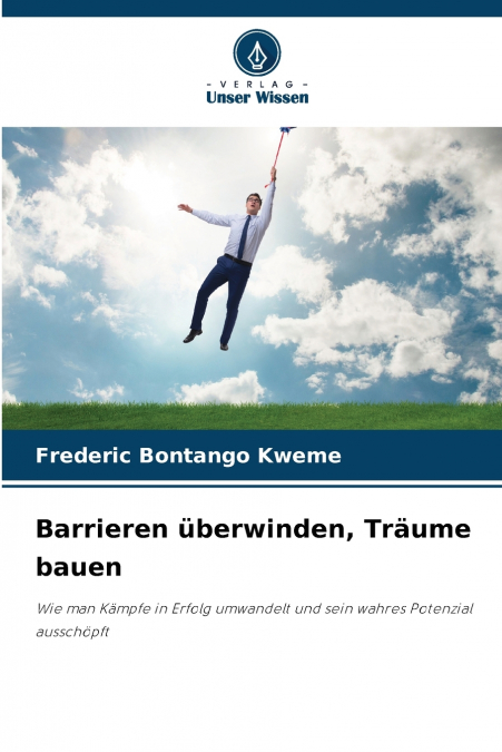 Barrieren überwinden, Träume bauen