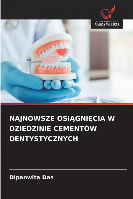 NAJNOWSZE OSIĄGNIĘCIA W DZIEDZINIE CEMENTÓW DENTYSTYCZNYCH