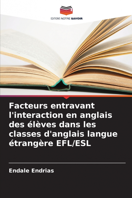 Facteurs entravant l’interaction en anglais des élèves dans les classes d’anglais langue étrangère EFL/ESL