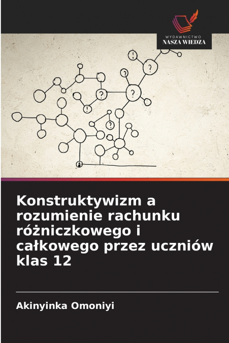 Konstruktywizm a rozumienie rachunku różniczkowego i całkowego przez uczniów klas 12