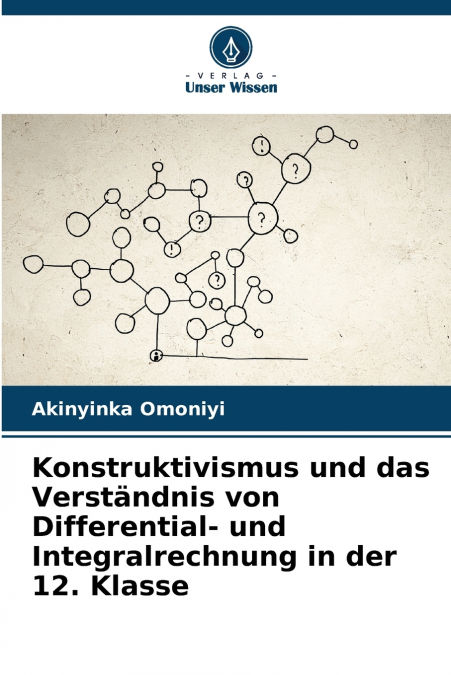 Konstruktivismus und das Verständnis von Differential- und Integralrechnung in der 12. Klasse