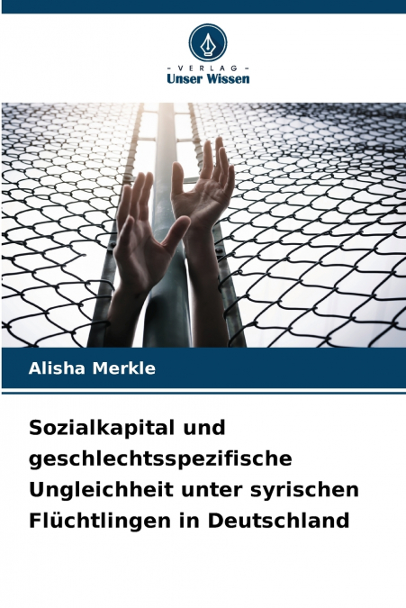 Sozialkapital und geschlechtsspezifische Ungleichheit unter syrischen Flüchtlingen in Deutschland