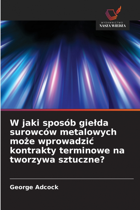 W jaki sposób giełda surowców metalowych może wprowadzić kontrakty terminowe na tworzywa sztuczne?