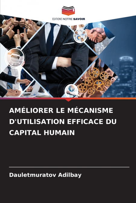 AMÉLIORER LE MÉCANISME D’UTILISATION EFFICACE DU CAPITAL HUMAIN