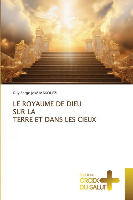 LE ROYAUME DE DIEU SUR LA TERRE ET DANS LES CIEUX