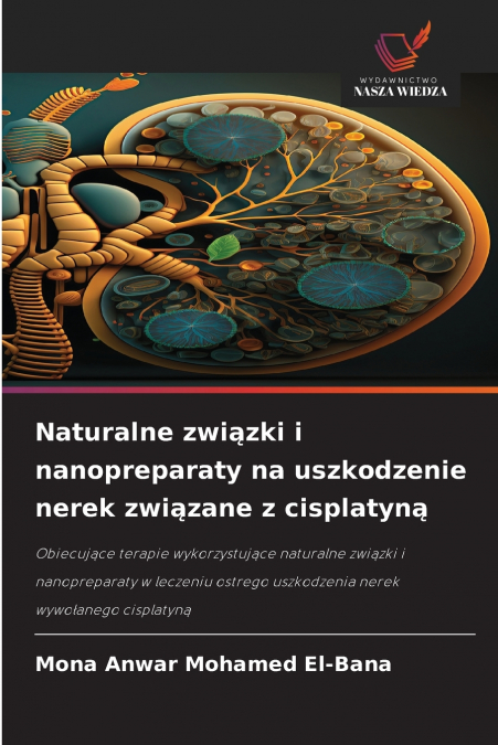 Naturalne związki i nanopreparaty na uszkodzenie nerek związane z cisplatyną