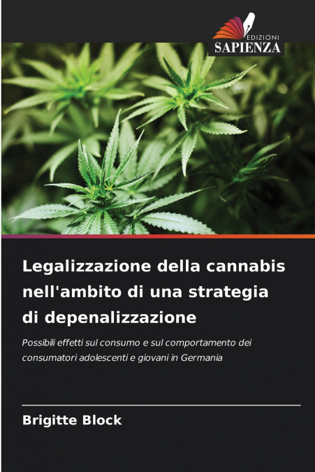 Legalizzazione della cannabis nell’ambito di una strategia di depenalizzazione