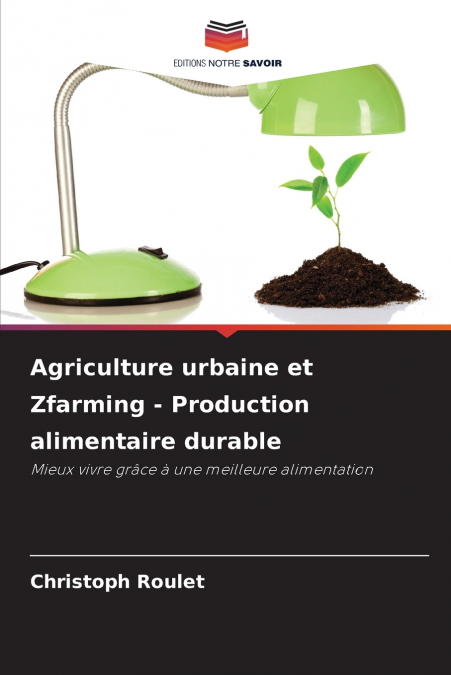 Agriculture urbaine et Zfarming - Production alimentaire durable
