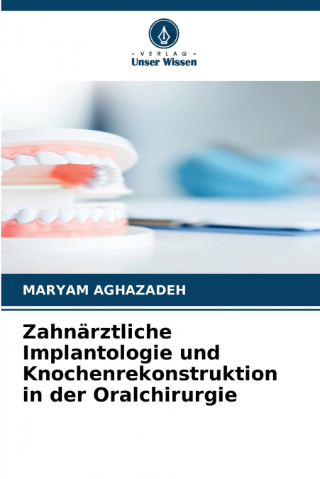 Zahnärztliche Implantologie und Knochenrekonstruktion in der Oralchirurgie