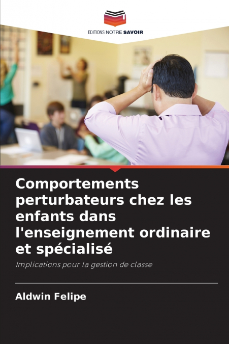 Comportements perturbateurs chez les enfants dans l’enseignement ordinaire et spécialisé