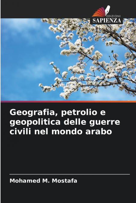 Geografia, petrolio e geopolitica delle guerre civili nel mondo arabo